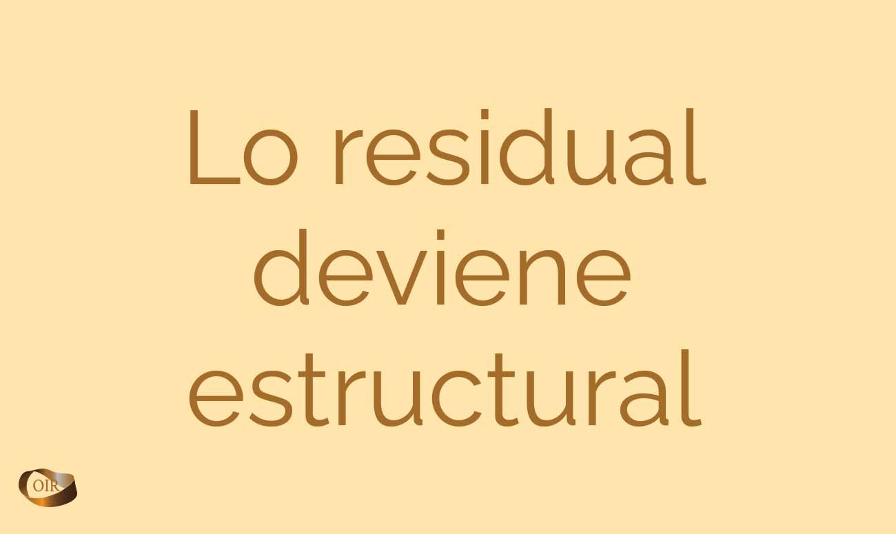 Lo residual deviene estructural