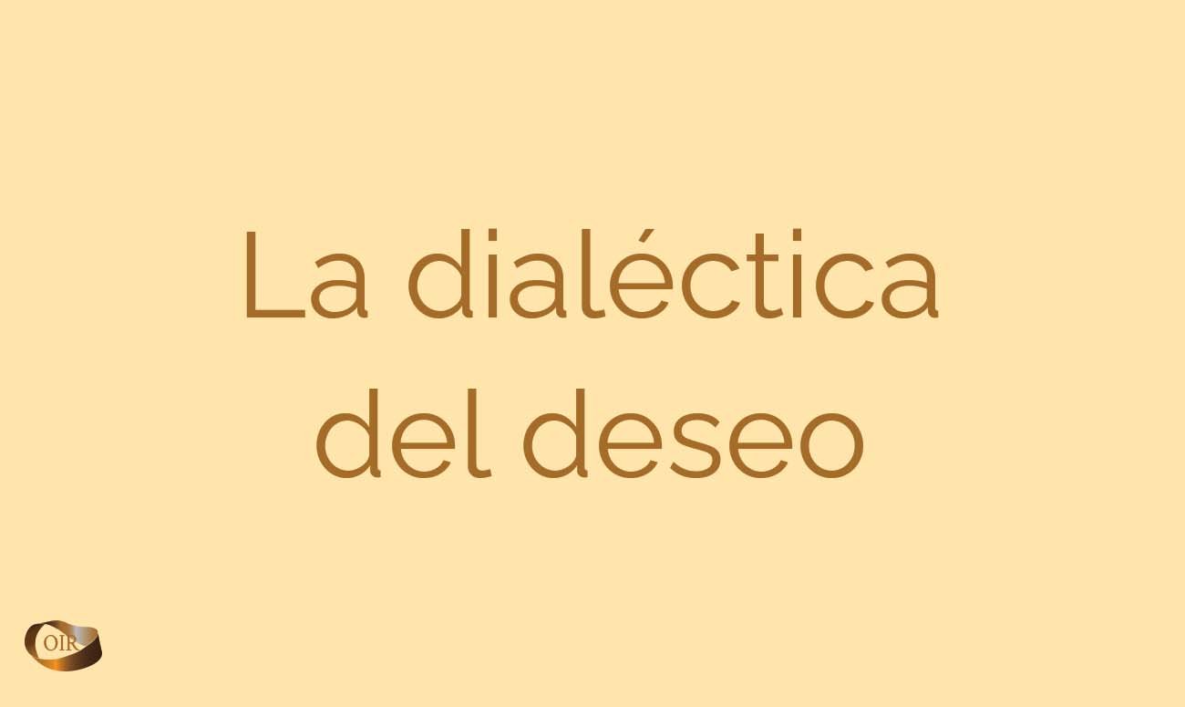 La dialéctica del deseo - Oír