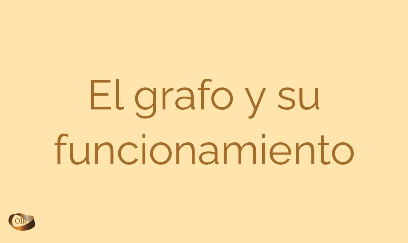 El grafo y su funcionamiento - Oír