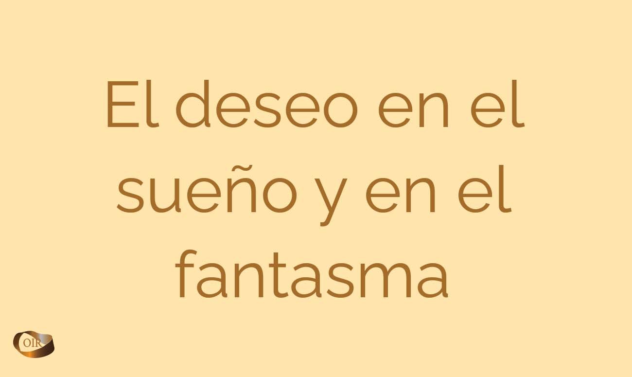 Deseo en el sueño y en el fantasma