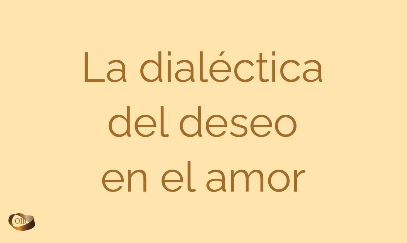 La dialéctica del deseo en el amor - Oír