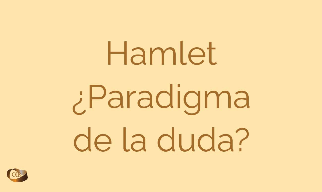 Hamlet – ¿Paradigma de la duda? _ Oír